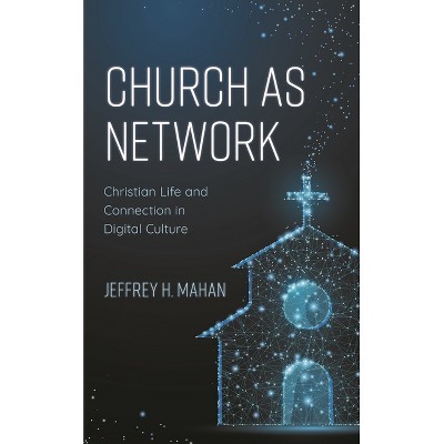 Church as Network - by  Jeffrey H Mahan (Paperback)