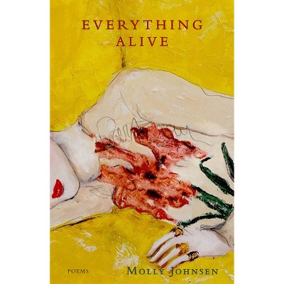 Everything Alive - by  Molly Johnsen (Paperback)
