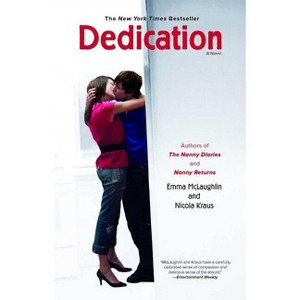 Dedication - by  Emma McLaughlin & Nicola Kraus (Paperback) - 1 of 1