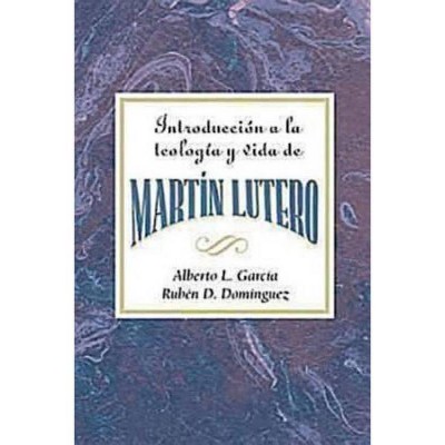 Introducción a la Teología Y Vida de Martín Lutero Aeth - by  Association for Hispanic Theological Education (Paperback)