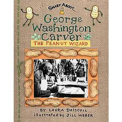 George Washington Carver - (Smart about History) by  Laura Driscoll (Paperback)