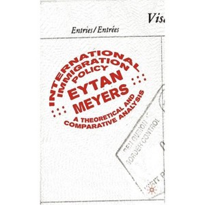 International Immigration Policy - by  Eytan Meyers (Hardcover) - 1 of 1