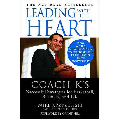 Leading with the Heart - by  Mike Krzyzewski & Donald T Phillips (Paperback)