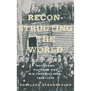 Reconstructing the World - (Cornell Paperbacks) by  Harilaos Stecopoulos (Hardcover) - 1 of 1