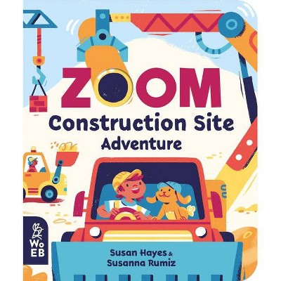 Zoom: Construction Site Adventure - by  Susan Hayes (Board Book)