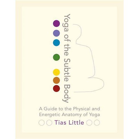 Yoga of the Subtle Body - by  Tias Little (Paperback) - image 1 of 1