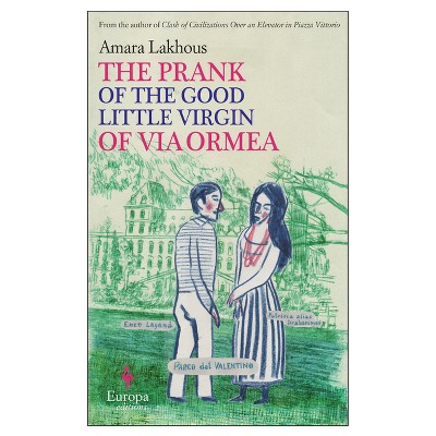 The Prank of the Good Little Virgin of Via Ormea - by  Amara Lakhous (Paperback)