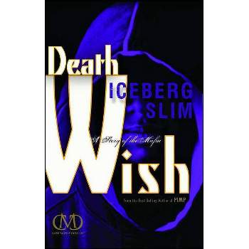 Death Wish - by  Iceberg Slim (Paperback)