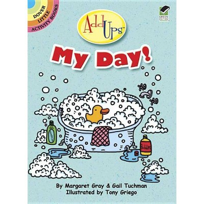 My Day! - (AddUps) by  Gail Tuchman & Margaret Gray (Paperback)