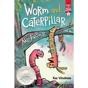 Worm and Caterpillar Are Friends - (Ready-To-Read Graphics) by  Kaz Windness (Paperback) - 1 of 1