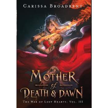 Mother of Death and Dawn - by  Carissa Broadbent (Hardcover)