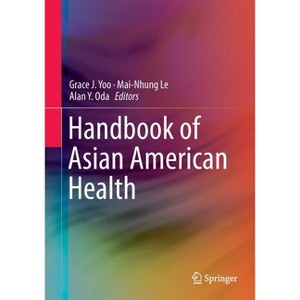 Handbook of Asian American Health - by  Grace J Yoo & Mai-Nhung Le & Alan Y Oda (Paperback) - 1 of 1