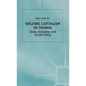 Welfare Capitalism in Taiwan - by  Y Ku (Hardcover) - 1 of 1