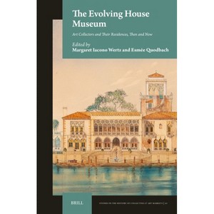 The Evolving House Museum - (Studies in the History of Collecting & Art Markets) (Hardcover) - 1 of 1
