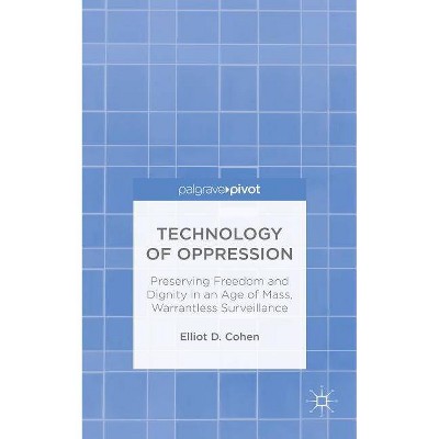 Technology of Oppression - by  E Cohen (Hardcover)