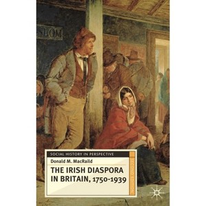 The Irish Diaspora in Britain, 1750-1939 - (Social History in Perspective) 2nd Edition by  Donald Macraild (Paperback) - 1 of 1