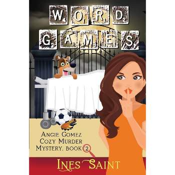 Word Games (Angie Gomez Cozy Murder Mystery, Book 2) - by  Ines Saint (Paperback)