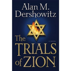 The Trials of Zion - by  Alan M Dershowitz (Hardcover) - 1 of 1