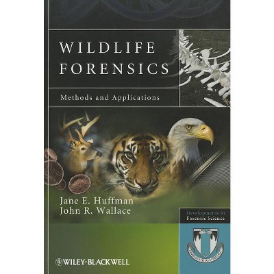 Wildlife Forensics - (Developments in Forensic Science) by  Jane E Huffman & John R Wallace (Paperback)