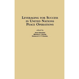 Leveraging for Success in United Nations Peace Operations - by  Benjamin C Feinberg (Hardcover) - 1 of 1