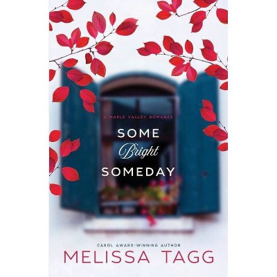 Some Bright Someday - (Maple Valley) by  Melissa Tagg (Paperback)