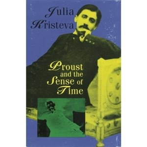 Proust and the Sense of Time - by Julia Kristeva - 1 of 1