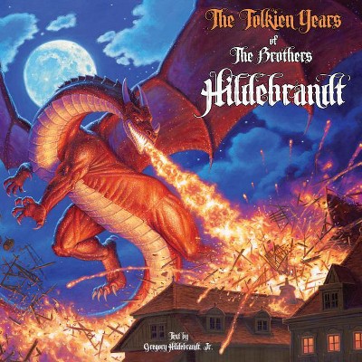 The Tolkien Years of the Brothers Hildebrandt - by  Greg Hildebrandt Jr (Paperback)