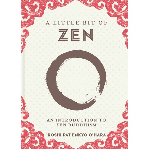 A Little Bit of Zen - by  Roshi Pat Enkyo O'Hara (Hardcover) - image 1 of 1