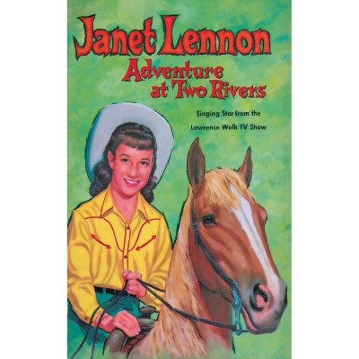 Janet Lennon - Adventure at Two Rivers - by  Barlow Meyers (Paperback)