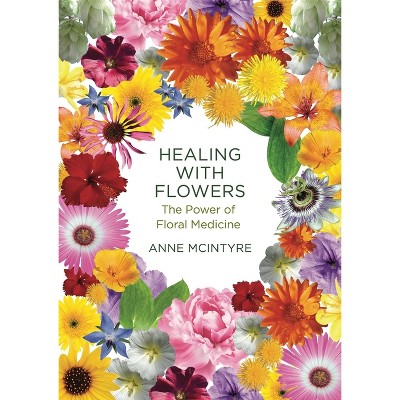 Healing with Flowers - by  Anne McIntyre (Paperback)