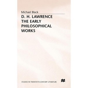 D.H. Lawrence: The Early Philosophical Works - (Studies in Twentieth-Century Literature) by  Michael Black (Hardcover) - 1 of 1