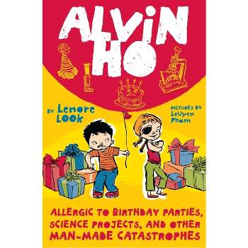 Allergic to Birthday Parties, Science Projects, and Other Man-Made Catastrophes - (Alvin Ho) by  Lenore Look (Paperback)