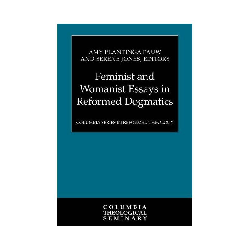 Feminist and Womanist Essays in Reformed Dogmatics - (Columbia Reformed Theology) by  Amy Plantinga Pauw & Serene Jones (Paperback), 1 of 2