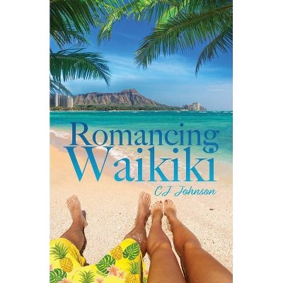 Romancing Waikiki - by  Cj Johnson (Paperback)