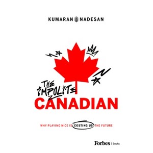 The Impolite Canadian - by  Kumaran Nadesan (Hardcover) - 1 of 1