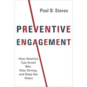 Preventive Engagement - (Council on Foreign Relations Book) by  Paul Stares (Paperback) - 1 of 1