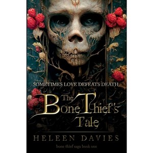 The Bone Thief's Tale - (The Bone Thief Saga) by  Heleen Davies (Paperback) - 1 of 1