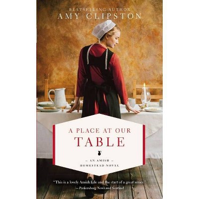 A Place at Our Table - (Amish Homestead Novel) by  Amy Clipston (Paperback)