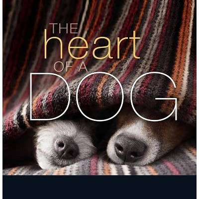 Heart of a Dog -  by Liz Abeler Blaylock (Hardcover)