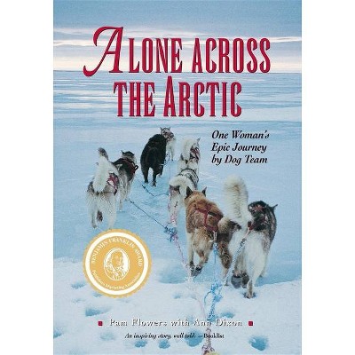 Alone Across The Arctic - by  Pam Flowers (Paperback)