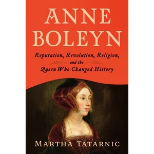 Anne Boleyn - by  Martha Tatarnic (Hardcover) - 1 of 1