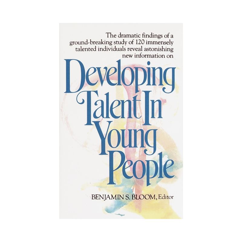 Developing Talent in Young People - by  Benjamin Bloom (Paperback), 1 of 2
