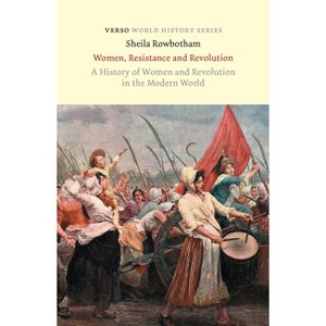 Women, Resistance and Revolution - (World History) by  Sheila Rowbotham (Paperback) - 1 of 1