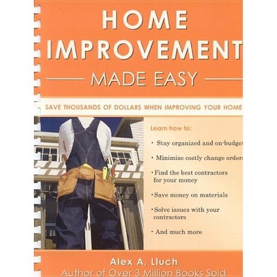 Home Improvement Made Easy - by  Alex A Lluch (Mixed Media Product)