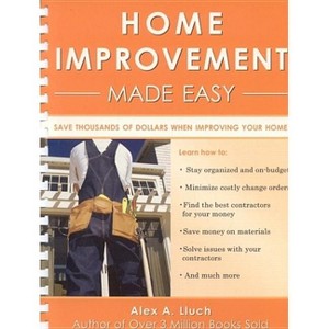 Home Improvement Made Easy - by  Alex A Lluch (Mixed Media Product) - 1 of 1