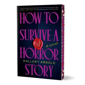 How to Survive a Horror Story (Deluxe Edition) - by  Mallory Arnold (Paperback) - 1 of 1