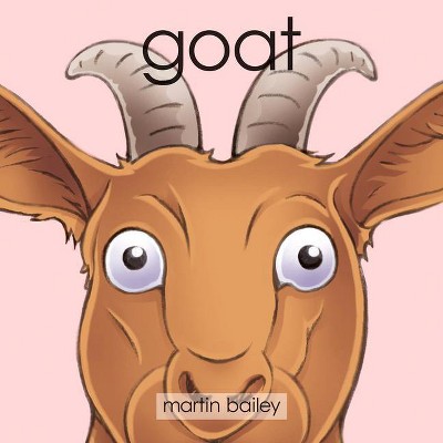 Goat - (Bigthymerhyme) by  Martin Bailey (Board Book)