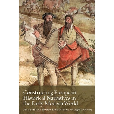 Constructing European Historical Narratives in the Early Modern World - (Reflections on Early Modernity / Réflexions Sur La Première Modernité)