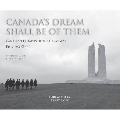 Canada's Dream Shall Be of Them - by  Eric McGeer (Hardcover)