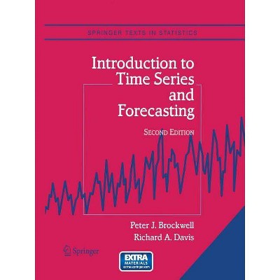 Introduction to Time Series and Forecasting - (Springer Texts in Statistics) 2nd Edition by  Peter J Brockwell & Richard A Davis (Paperback)